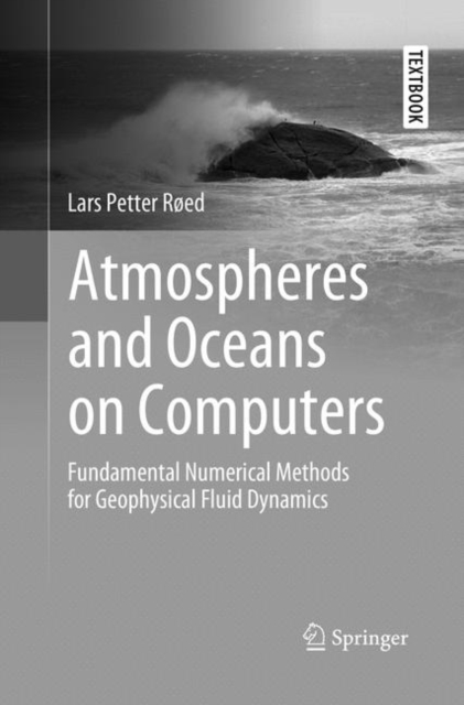 Atmospheres and Oceans on Computers : Fundamental Numerical Methods for Geophysical Fluid Dynamics, Paperback / softback Book