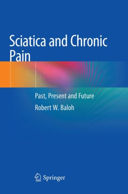 Sciatica and Chronic Pain : Past, Present and Future, Paperback / softback Book