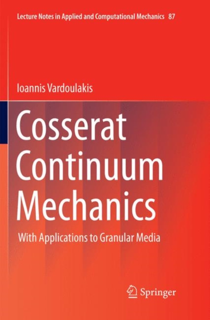 Cosserat Continuum Mechanics : With Applications to Granular Media, Paperback / softback Book