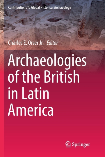 Archaeologies of the British in Latin America, Paperback / softback Book