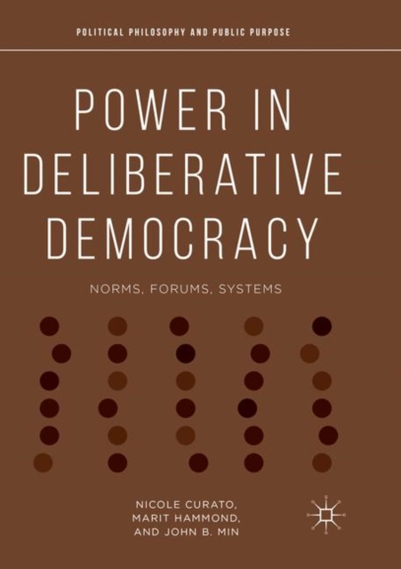 Power in Deliberative Democracy : Norms, Forums, Systems, Paperback / softback Book