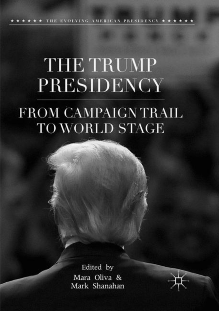 The Trump Presidency : From Campaign Trail to World Stage, Paperback / softback Book