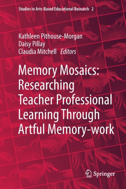 Memory Mosaics: Researching Teacher Professional Learning Through Artful Memory-work, Paperback / softback Book