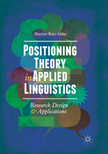 Positioning Theory in Applied Linguistics : Research Design and Applications, Paperback / softback Book