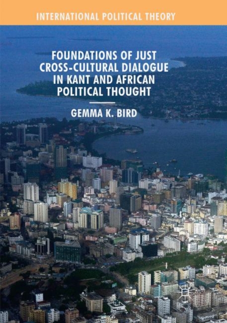 Foundations of Just Cross-Cultural Dialogue in Kant and African Political Thought, Paperback / softback Book