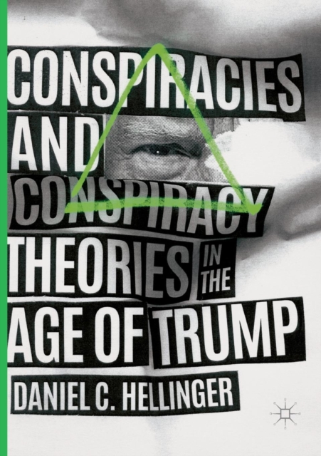 Conspiracies and Conspiracy Theories in the Age of Trump, Paperback / softback Book