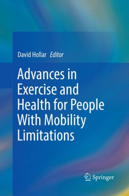 Advances in Exercise and Health for People With Mobility Limitations, Paperback / softback Book