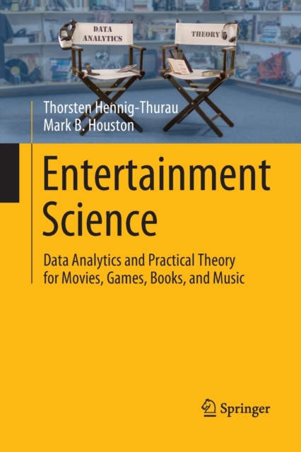 Entertainment Science : Data Analytics and Practical Theory for Movies, Games, Books, and Music, Paperback / softback Book