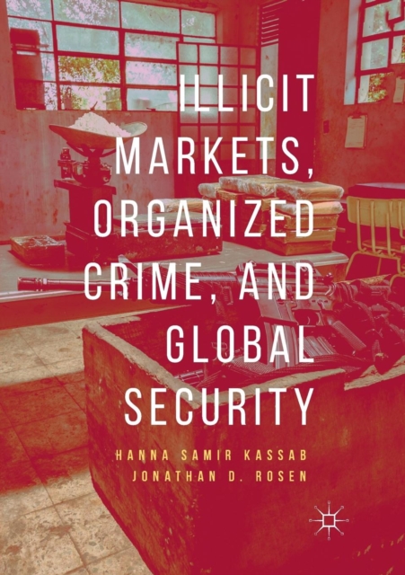 Illicit Markets, Organized Crime, and Global Security, Paperback / softback Book