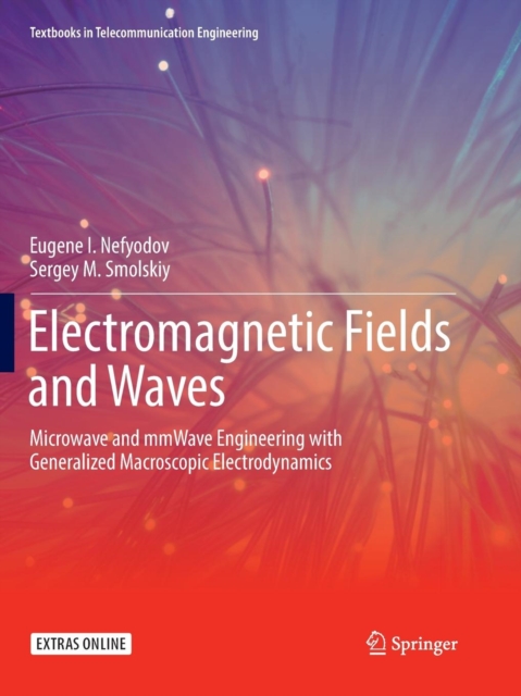 Electromagnetic Fields and Waves : Microwave and mmWave Engineering with Generalized Macroscopic Electrodynamics, Paperback / softback Book