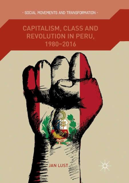 Capitalism, Class and Revolution in Peru, 1980-2016, Paperback / softback Book