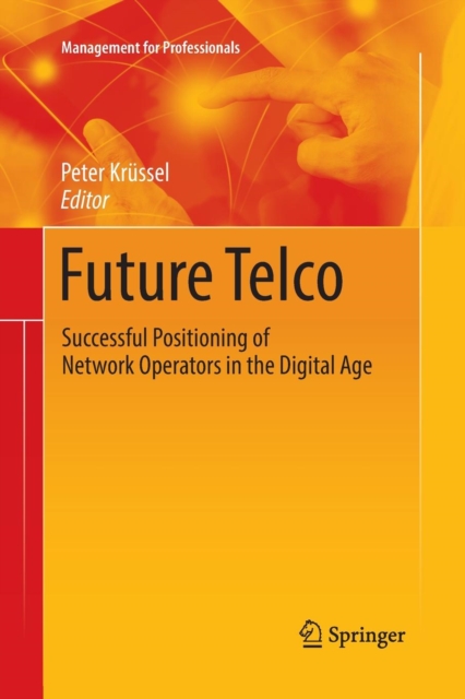 Future Telco : Successful Positioning of Network Operators in the Digital Age, Paperback / softback Book