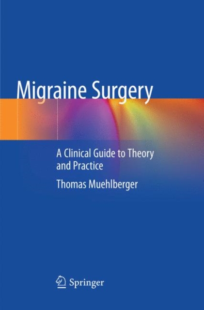 Migraine Surgery : A Clinical Guide to Theory and Practice, Paperback / softback Book