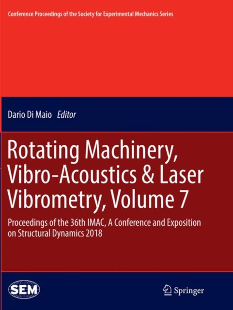 Rotating Machinery, Vibro-Acoustics & Laser Vibrometry, Volume 7 : Proceedings of the 36th IMAC, A Conference and Exposition on Structural Dynamics 2018, Paperback / softback Book