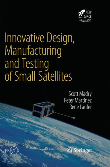 Innovative Design, Manufacturing and Testing of Small Satellites, Paperback / softback Book