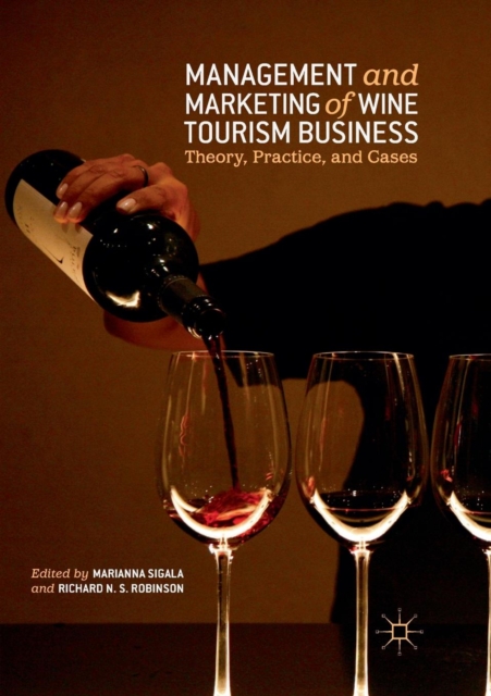 Management and Marketing of Wine Tourism Business : Theory, Practice, and Cases, Paperback / softback Book