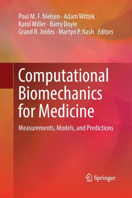 Computational Biomechanics for Medicine : Measurements, Models, and Predictions, Paperback / softback Book