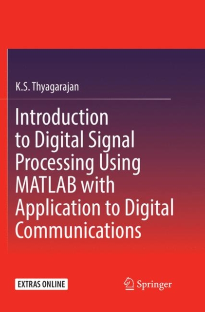 Introduction to Digital Signal Processing Using MATLAB with Application to Digital Communications, Paperback / softback Book