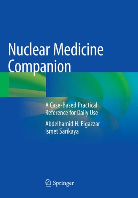 Nuclear Medicine Companion : A Case-Based Practical Reference for Daily Use, Paperback / softback Book