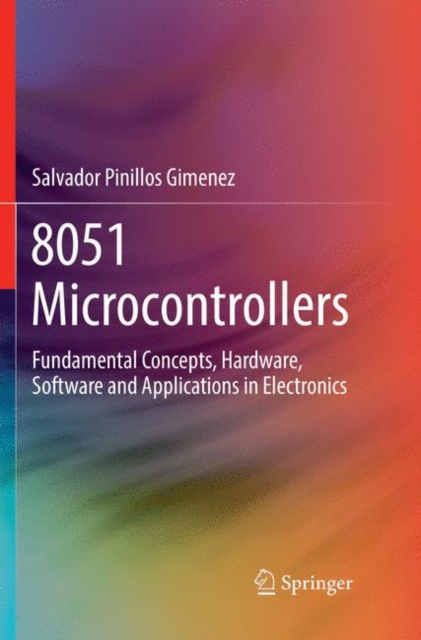 8051 Microcontrollers : Fundamental Concepts, Hardware, Software and Applications in Electronics, Paperback / softback Book