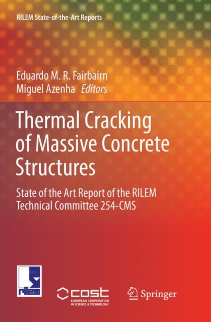 Thermal Cracking of Massive Concrete Structures : State of the Art Report of the RILEM Technical Committee 254-CMS, Paperback / softback Book