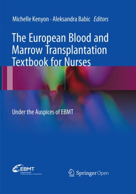 The European Blood and Marrow Transplantation Textbook for Nurses : Under the Auspices of EBMT, Paperback / softback Book