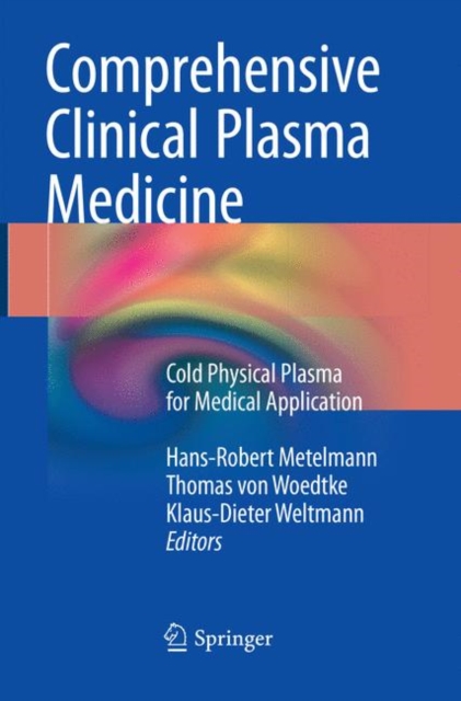 Comprehensive Clinical Plasma Medicine : Cold Physical Plasma for Medical Application, Paperback / softback Book