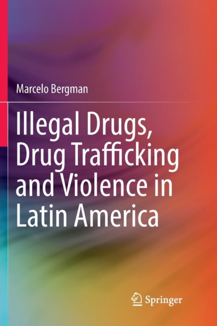 Illegal Drugs, Drug Trafficking and Violence in Latin America, Paperback / softback Book