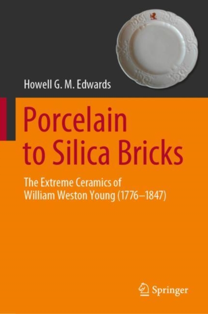 Porcelain to Silica Bricks : The Extreme Ceramics of William Weston Young (1776-1847), EPUB eBook