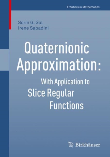 Quaternionic Approximation : With Application to Slice Regular Functions, Paperback / softback Book
