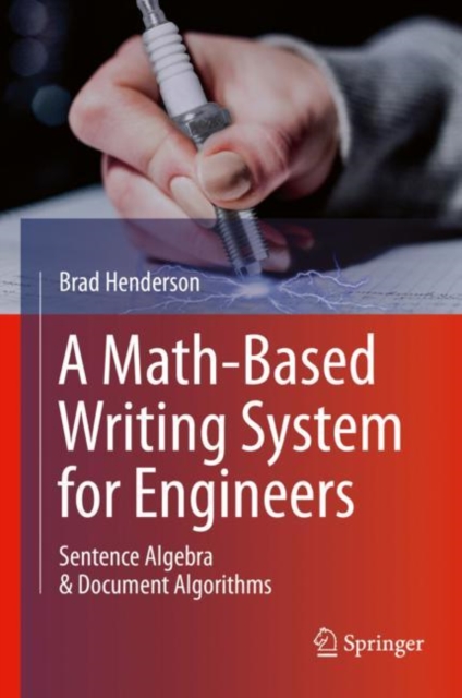 A Math-Based Writing System for Engineers : Sentence Algebra & Document Algorithms, Hardback Book