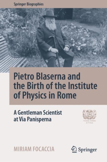 Pietro Blaserna and the Birth of the Institute of Physics in Rome : A Gentleman Scientist at Via Panisperna, EPUB eBook