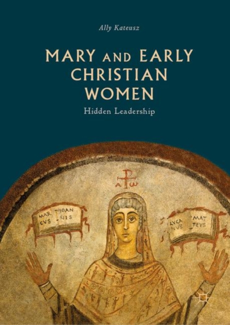 Mary and Early Christian Women : Hidden Leadership, EPUB eBook