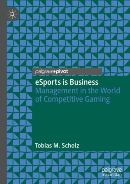 eSports is Business : Management in the World of Competitive Gaming, Hardback Book