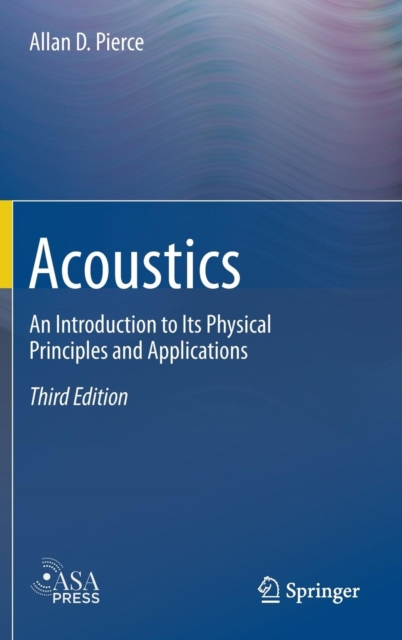 Acoustics : An Introduction to Its Physical Principles and Applications, Hardback Book