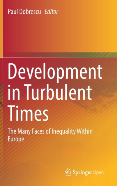 Development in Turbulent Times : The Many Faces of Inequality Within Europe, Hardback Book