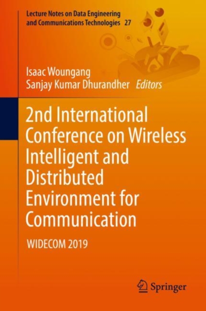 2nd International Conference on Wireless Intelligent and Distributed Environment for Communication : WIDECOM 2019, Hardback Book