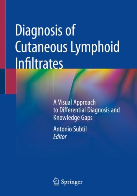 Diagnosis of Cutaneous Lymphoid Infiltrates : A Visual Approach to Differential Diagnosis and Knowledge Gaps, Paperback / softback Book
