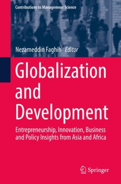 Globalization and Development : Entrepreneurship, Innovation, Business and Policy Insights from Asia and Africa, Hardback Book