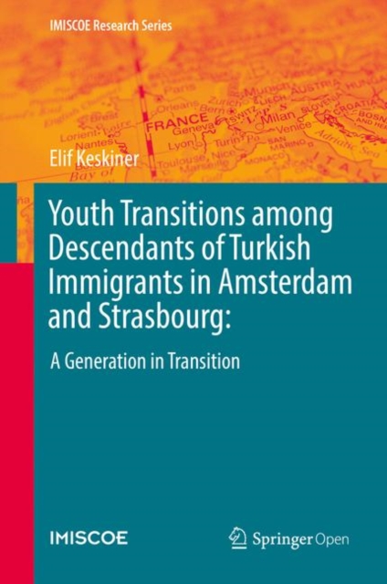Youth Transitions among Descendants of Turkish Immigrants in Amsterdam and Strasbourg: : A Generation in Transition, EPUB eBook