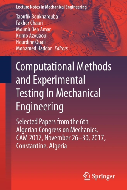 Computational Methods and Experimental Testing In Mechanical Engineering : Selected Papers from the 6th Algerian Congress on Mechanics, CAM 2017, November 26-30, 2017, Constantine, Algeria, Paperback / softback Book