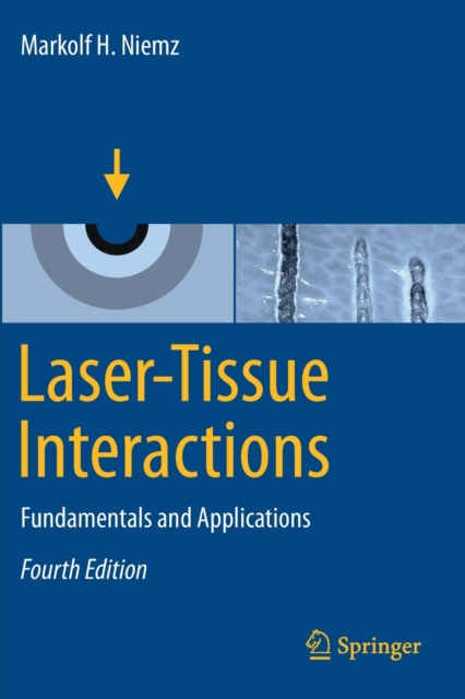 Laser-Tissue Interactions : Fundamentals and Applications, Paperback / softback Book