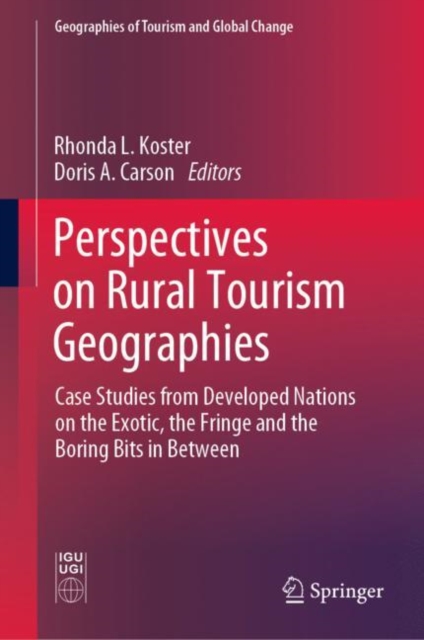 Perspectives on Rural Tourism Geographies : Case Studies from Developed Nations on the Exotic, the Fringe and the Boring Bits in Between, EPUB eBook