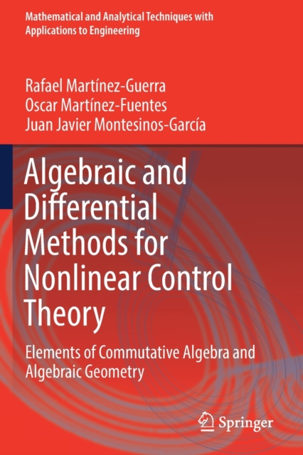 Algebraic and Differential Methods for Nonlinear Control Theory : Elements of Commutative Algebra and Algebraic Geometry, Paperback / softback Book