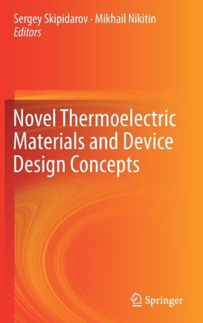 Novel Thermoelectric Materials and Device Design Concepts, Hardback Book