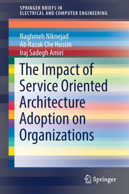 The Impact of Service Oriented Architecture Adoption on Organizations, Paperback / softback Book