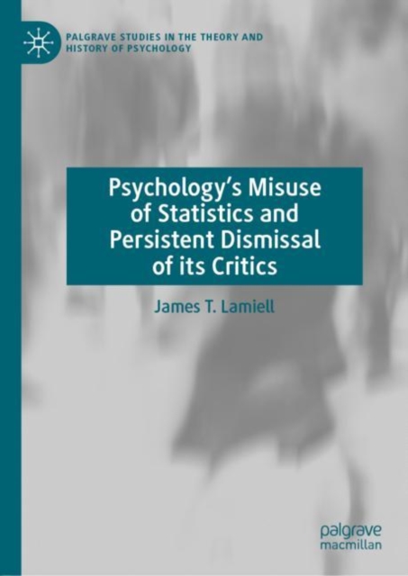 Psychology's Misuse of Statistics and Persistent Dismissal of its Critics, EPUB eBook