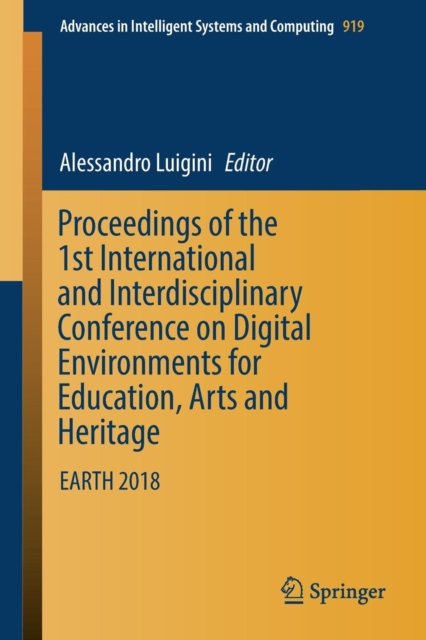 Proceedings of the 1st International and Interdisciplinary Conference on Digital Environments for Education, Arts and Heritage : EARTH 2018, Paperback / softback Book