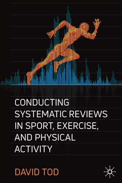 Conducting Systematic Reviews in Sport, Exercise, and Physical Activity, Paperback / softback Book