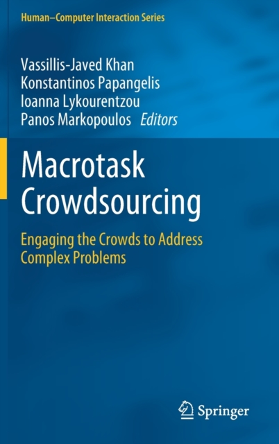 Macrotask Crowdsourcing : Engaging the Crowds to Address Complex Problems, Hardback Book